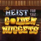 Heist for the Golden Nuggets